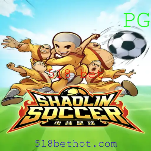 Descubra o Mundo Fascinante de Shaolin Soccer e o Fenômeno 518 Bet